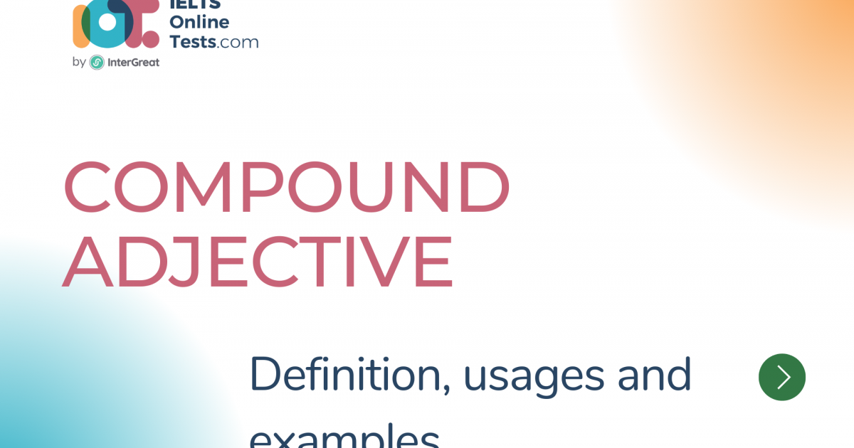 Compound Adjective Definition Usages And Examples Ielts Online Tests